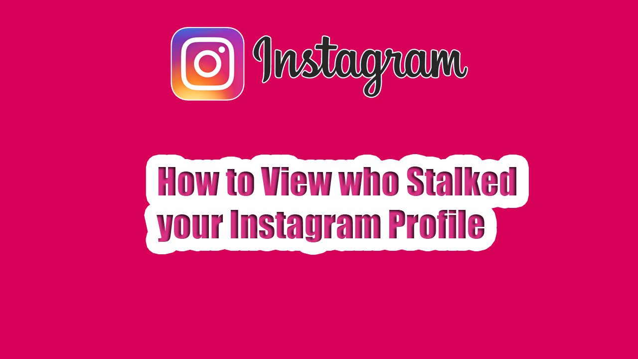 How to Tack and Find Stalker of Your Instagram Profile Looking For Clan